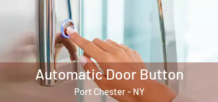  Automatic Door Button Port Chester - NY
