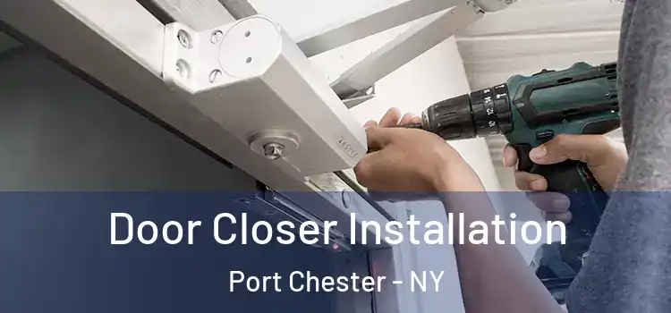 Door Closer Installation Port Chester - NY