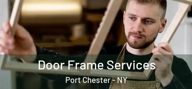  Door Frame Services Port Chester - NY
