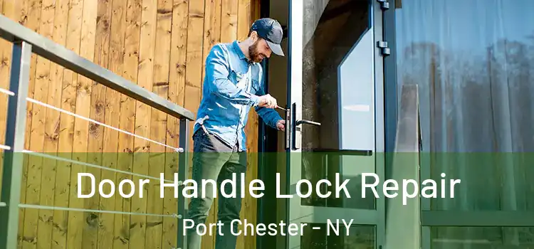 Door Handle Lock Repair Port Chester - NY