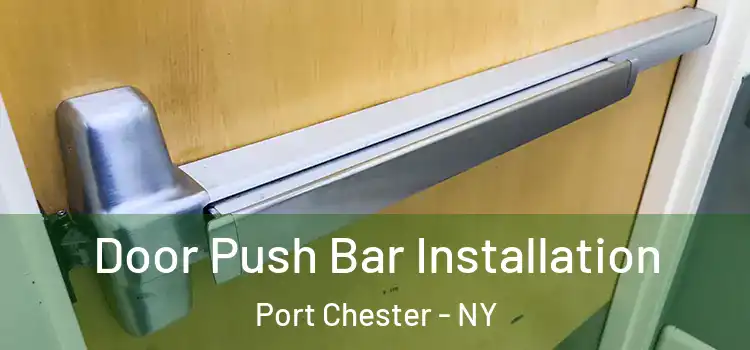  Door Push Bar Installation Port Chester - NY