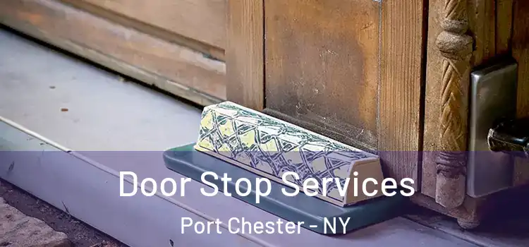  Door Stop Services Port Chester - NY
