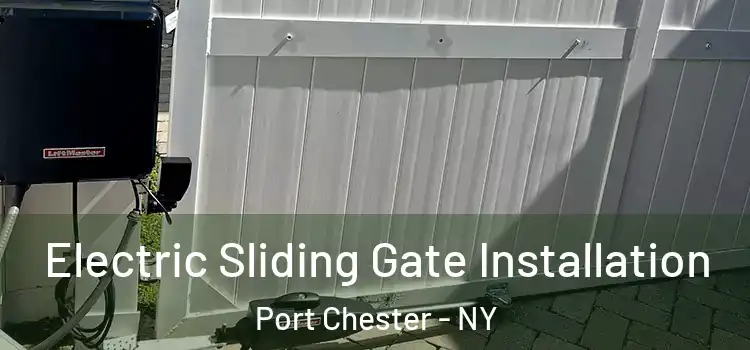 Electric Sliding Gate Installation Port Chester - NY