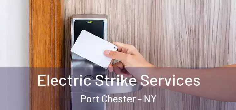 Electric Strike Services Port Chester - NY