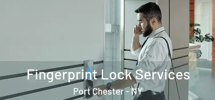 Fingerprint Lock Services Port Chester - NY