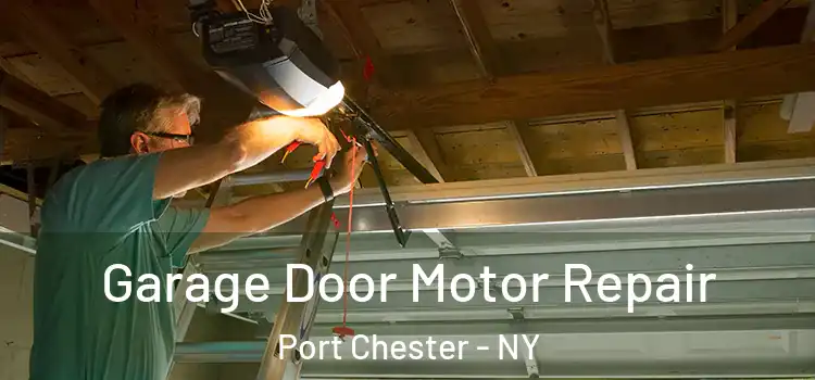  Garage Door Motor Repair Port Chester - NY