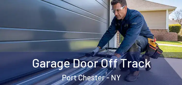 Garage Door Off Track Port Chester - NY