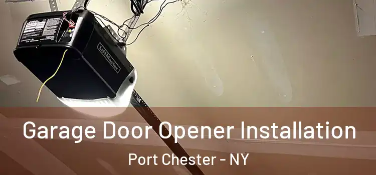  Garage Door Opener Installation Port Chester - NY