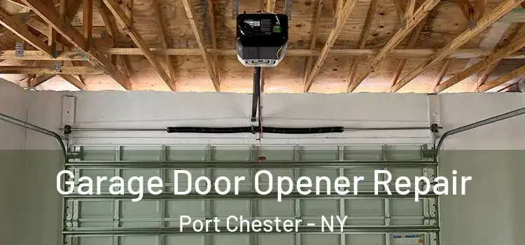  Garage Door Opener Repair Port Chester - NY