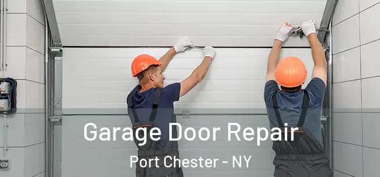  Garage Door Repair Port Chester - NY