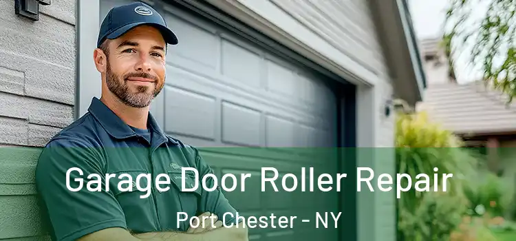  Garage Door Roller Repair Port Chester - NY