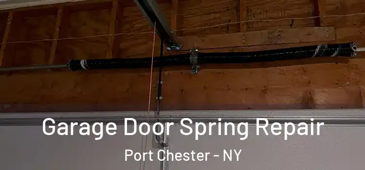  Garage Door Spring Repair Port Chester - NY