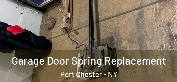  Garage Door Spring Replacement Port Chester - NY
