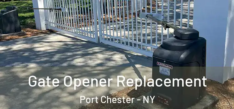  Gate Opener Replacement Port Chester - NY
