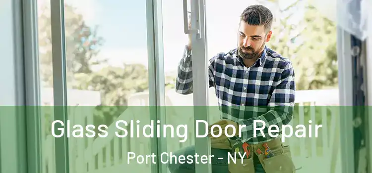  Glass Sliding Door Repair Port Chester - NY