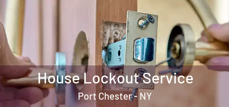 House Lockout Service Port Chester - NY
