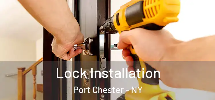  Lock Installation Port Chester - NY