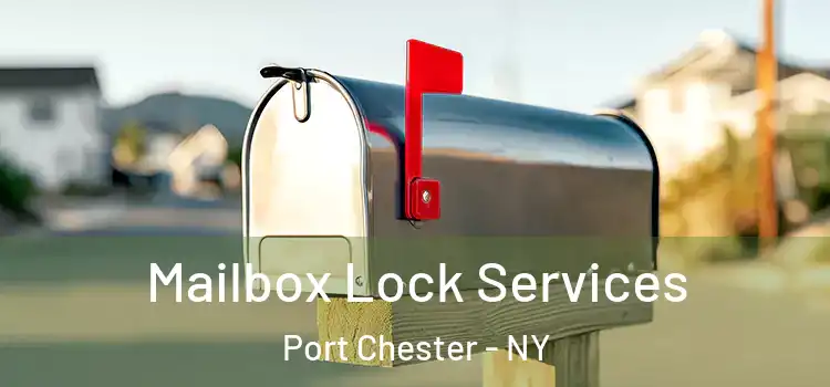  Mailbox Lock Services Port Chester - NY