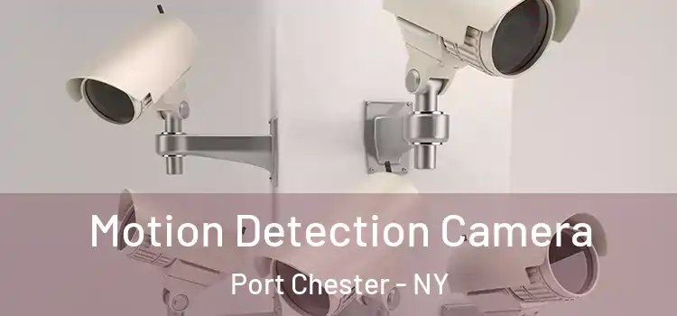  Motion Detection Camera Port Chester - NY