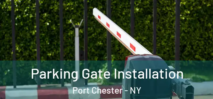  Parking Gate Installation Port Chester - NY