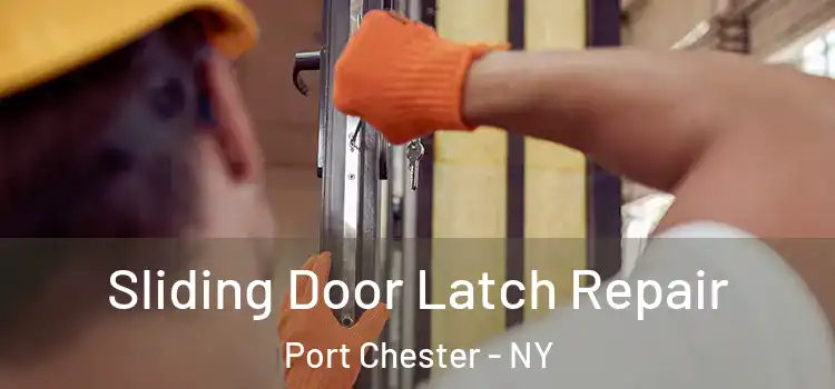 Sliding Door Latch Repair Port Chester - NY
