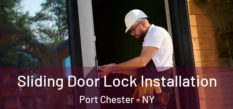 Sliding Door Lock Installation Port Chester - NY