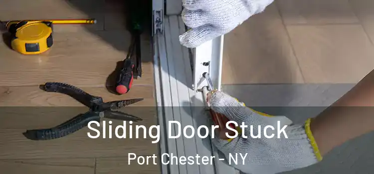 Sliding Door Stuck Port Chester - NY