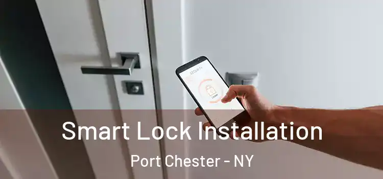  Smart Lock Installation Port Chester - NY